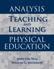 Analysis of Teaching and Learning in Physical Education By Mary Lou Veal, William G. Anderson Cover Image