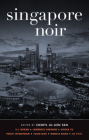 Singapore Noir (Akashic Noir) By Cheryl Lu-Lien Tan (Editor), Colin Goh (Contribution by), Simon Tay (Contribution by) Cover Image