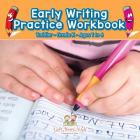 Early Writing Practice Workbook Toddler-Grade K - Ages 1 to 6 By Left Brain Kids Cover Image