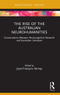 The Rise of the Australian Neurohumanities: Conversations Between Neurocognitive Research and Australian Literature By Jean-François Vernay (Editor) Cover Image