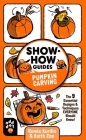 Show-How Guides: Pumpkin Carving: The 9 Essential Designs & Techniques Everyone Should Know! By Renée Kurilla, Keith Zoo (Illustrator) Cover Image