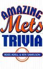 Amazing Mets Trivia By Ross Adell, Ken Samelson Cover Image