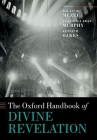 The Oxford Handbook of Divine Revelation (Oxford Handbooks) By Balázs M. Mezei (Editor), Francesca Aran Murphy (Editor), Kenneth Oakes (Editor) Cover Image
