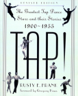 Tap!: The Greatest Tap Dance Stars And Their Stories, 1900-1955 By Rusty Frank Cover Image