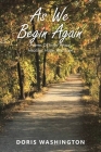 As We Begin Again: Poems of Inner Peace, Healing, Hope, and Love By Doris Washington Cover Image