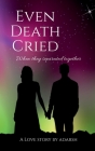 Even Death Cried Cover Image