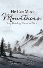 He Can Move Mountains; Stop Holding Them In Place By Tammie Lee Cover Image
