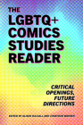 The LGBTQ+ Comics Studies Reader: Critical Openings, Future Directions Cover Image