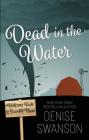 Dead in the Water (Welcome Back to Scumble River) By Denise Swanson Cover Image