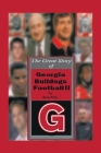 The Great Story of Georgia Bulldogs Football Ii By Brian Kelly Cover Image