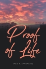 Proof of Life By Jack R. Sparacino Cover Image