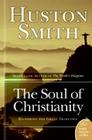 The Soul of Christianity: Restoring the Great Tradition By Huston Smith Cover Image