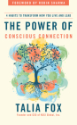 The Power of Conscious Connection: 4 Habits to Transform How You Live and Lead By Talia Fox, Robin Sharma (Foreword by) Cover Image
