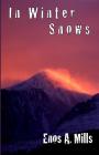 In Winter Snows By Enos A. Mills Cover Image