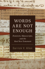 Words Are Not Enough: Paratexts, Manuscripts, and the Real New Testament Cover Image