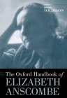 The Oxford Handbook of Elizabeth Anscombe (Oxford Handbooks) Cover Image