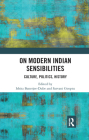 On Modern Indian Sensibilities: Culture, Politics, History Cover Image