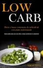 Low Carb: Dieta a basso contenuto di carboidrati con piano nutrizionale (Come perde peso con una dieta a basso contenuto di carb Cover Image