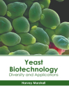 Yeast Biotechnology: Diversity and Applications By Harvey Marshall (Editor) Cover Image