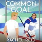 Common Goal By Rachel Reid, Cooper North (Read by) Cover Image