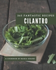 365 Fantastic Cilantro Recipes: From The Cilantro Cookbook To The Table By Maria Girard Cover Image