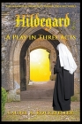 Hildegard: A Play in Three Acts By Laurel A. Rockefeller Cover Image