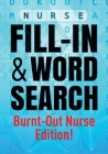 Nurse Fill-In & Word Search [Burnout Nurse Edition] By Joretha Stoudmire-Mitchell Cover Image
