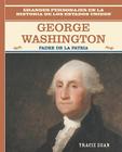 George Washington: Padre de la Patria (Father of the Nation) By Tracie Egan Cover Image
