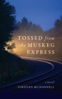 Tossed From the Muskeg Express Cover Image