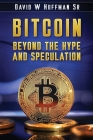 Bitcoin: Beyond the Hype and Speculation By David W. Huffman Cover Image