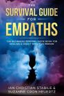 The Survival Guide for Empaths: The Beginners Survival Guide Book for Healing a Highly Sensitive Person By Ian Christian Stabile, Suzanne Cron Heuertz Cover Image