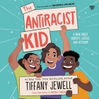The Antiracist Kid: A Book about Identity, Justice, and Activism Cover Image