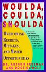 Woulda, Coulda, Shoulda: Overcoming Regrets, Mistakes, and Missed Opportunities By Arthur Freeman Cover Image
