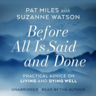 Before All Is Said and Done: Practical Advice on Living and Dying Well Cover Image