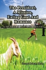 The President, A Mission, Eating Goat & Romance Cover Image