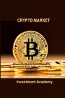 Crypto Market: Bitcoin and Crypto Stand Generating New Wealth Even Today, Altcoin Good Investment. By Investment Academy Cover Image