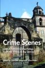 Crime Scenes; Latin American Crime Fiction from the 1960s to the 2010s By Ailsa Peate (Editor), Charlotte Lange (Editor) Cover Image