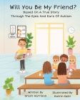 Will You Be My Friend? Through The Eyes And Ears Of Autism By Grant M. Harrison, Tracy D. Bruce-Harrison Cover Image