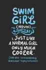 Swim Girl Noun: Just A Normal Girl Only Much Cooler: Notebook I 6 X 9 I 120 Pages Cover Image
