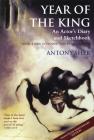 Year of the King: An Actor's Diary and Sketchbook (Limelight) By Antony Sher Cover Image