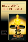 Becoming the Buddha: The Ritual of Image Consecration in Thailand (Buddhisms: A Princeton University Press #6) By Donald K. Swearer Cover Image