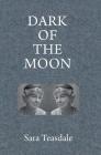 Dark of the Moon By Sara Teasdale Cover Image