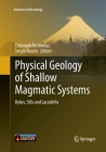 Physical Geology of Shallow Magmatic Systems: Dykes, Sills and Laccoliths (Advances in Volcanology) By Christoph Breitkreuz (Editor), Sergio Rocchi (Editor) Cover Image