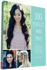 100 Perfect Hair Days: Step-by-Steps for Pretty Waves, Braids, Curls, Buns, and More! By Jenny Strebe Cover Image