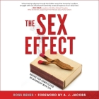 The Sex Effect Lib/E: Baring Our Complicated Relationship with Sex By Ross Benes, Rudy Sanda (Read by) Cover Image