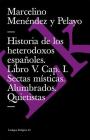 Historia de los heterodoxos españoles. Libro V. Cap. I. Sectas místicas. Alumbrados. Quietistas Cover Image