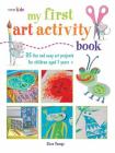 My First Art Activity Book: 35 easy and fun projects for children aged 7 years + Cover Image