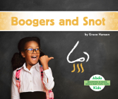 Boogers and Snot By Grace Hansen Cover Image