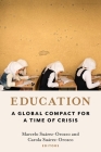 Education: A Global Compact for a Time of Crisis By Marcelo Suárez-Orozco (Editor), Carola Suárez-Orozco (Editor), Pope Francis (Foreword by) Cover Image