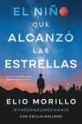The Boy Who Reached for the Stars \ El niño que alcanzó las estrellas (Sp. ed.): la memoria By Elio Morillo Cover Image